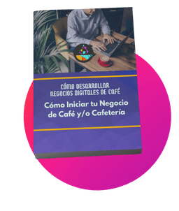 BONUS #5: Ebook - 'Cómo Desarrollar Negocios Digitales de Café'